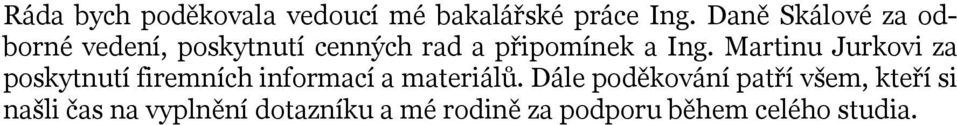 Martinu Jurkovi za poskytnutí firemních informací a materiálů.