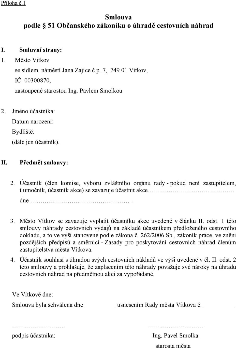 Účastník (člen komise, výboru zvláštního orgánu rady - pokud není zastupitelem, tlumočník, účastník akce) se zavazuje účastnit akce dne. 3.