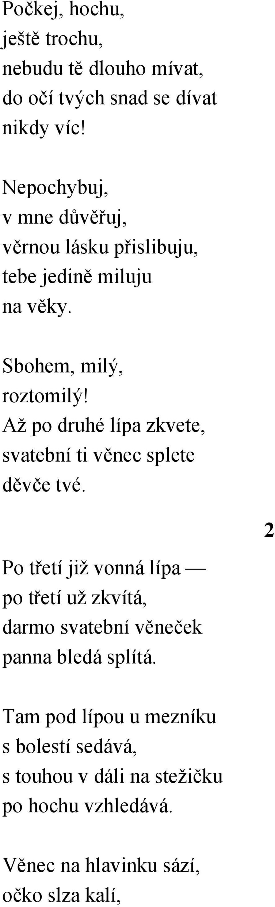 Až po druhé lípa zkvete, svatební ti věnec splete děvče tvé.