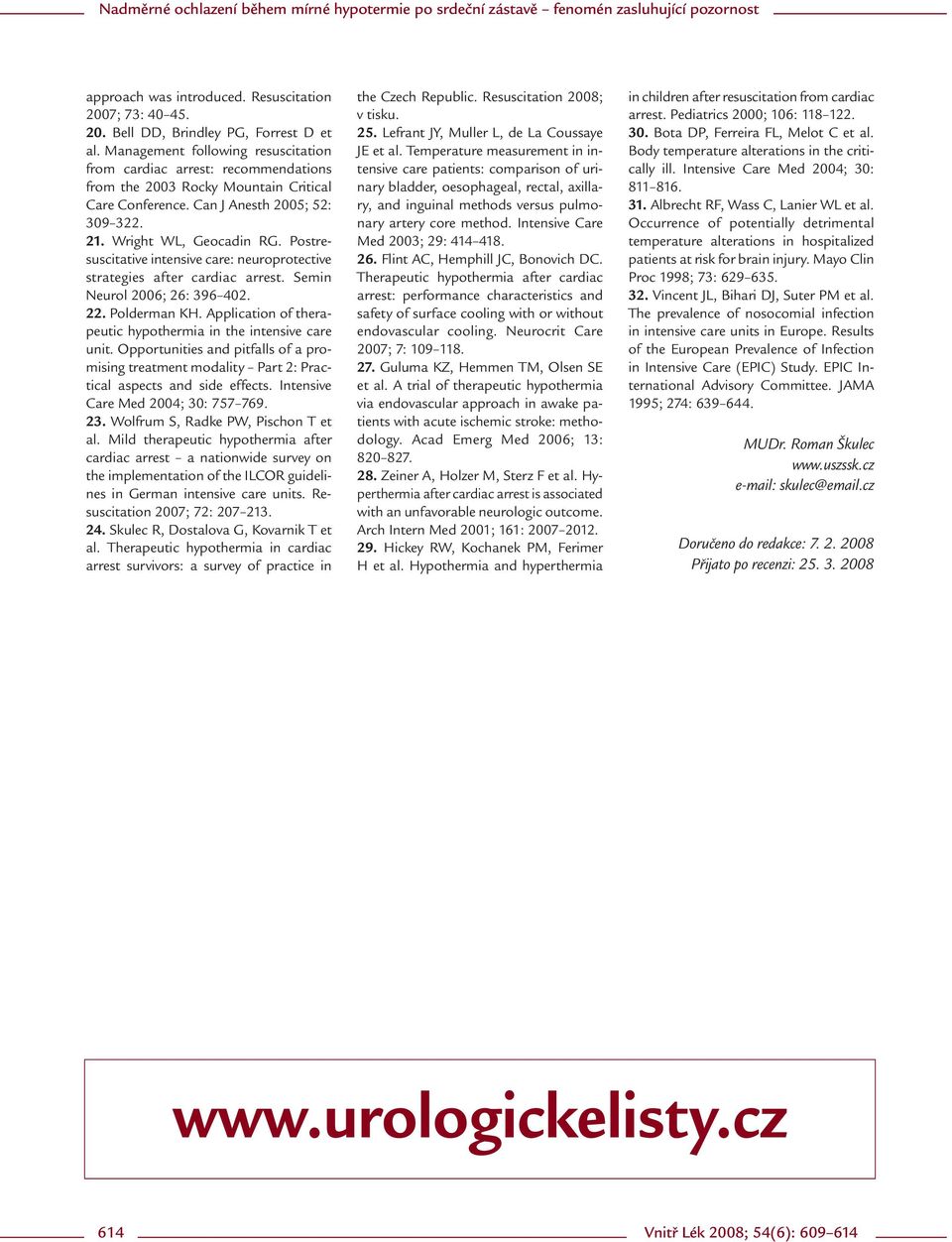 Postresuscitative intensive care: neuroprotective strategies after cardiac arrest. Semin Neurol 2006; 26: 396 402. 22. Polderman KH. Application of therapeutic hypothermia in the intensive care unit.