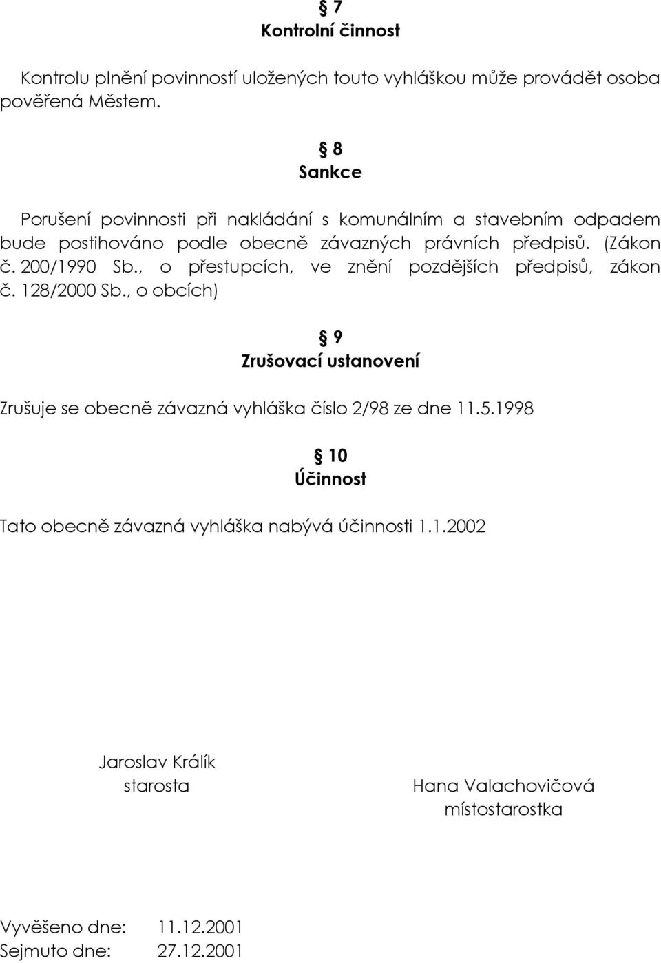 200/1990 Sb., o přestupcích, ve znění pozdějších předpisů, zákon č. 128/2000 Sb.