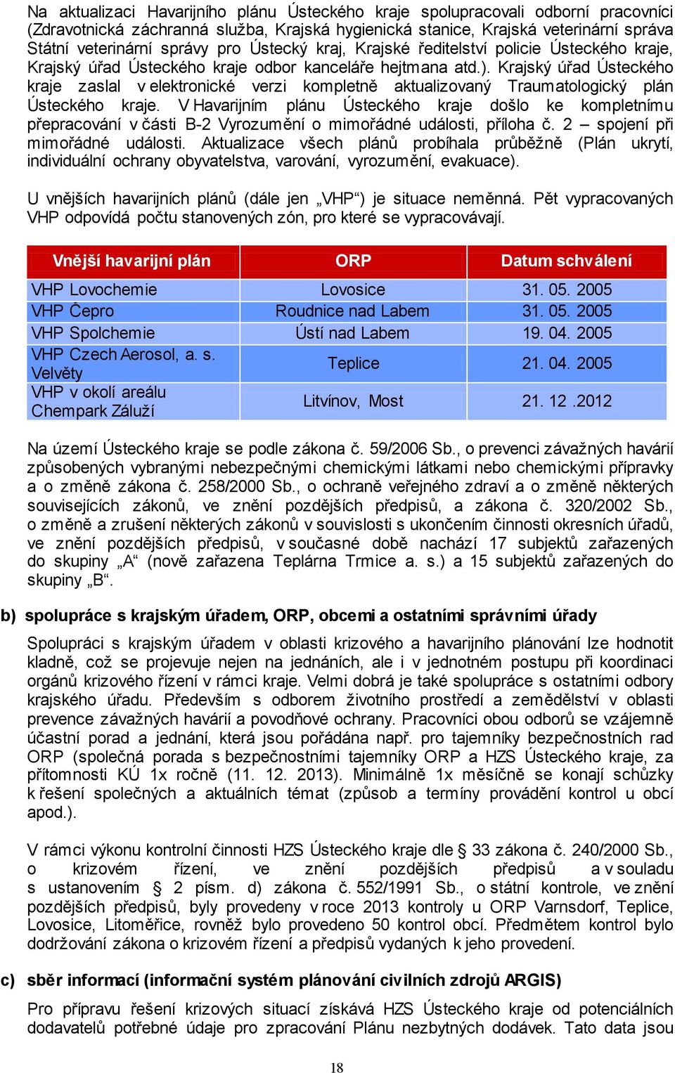 Krajský úřad Ústeckého kraje zaslal v elektronické verzi kompletně aktualizovaný Traumatologický plán Ústeckého kraje.