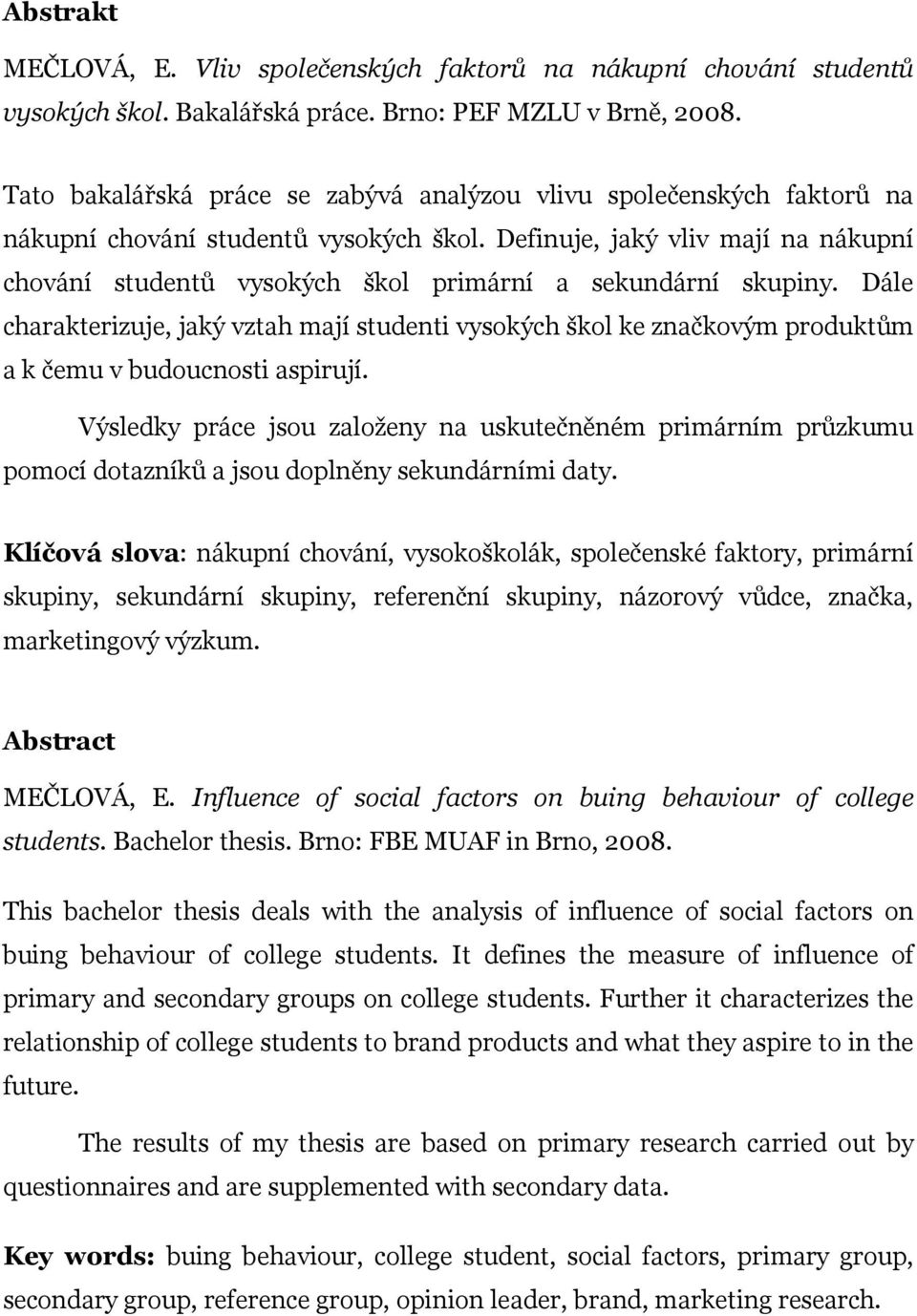 Definuje, jaký vliv mají na nákupní chování studentů vysokých škol primární a sekundární skupiny.