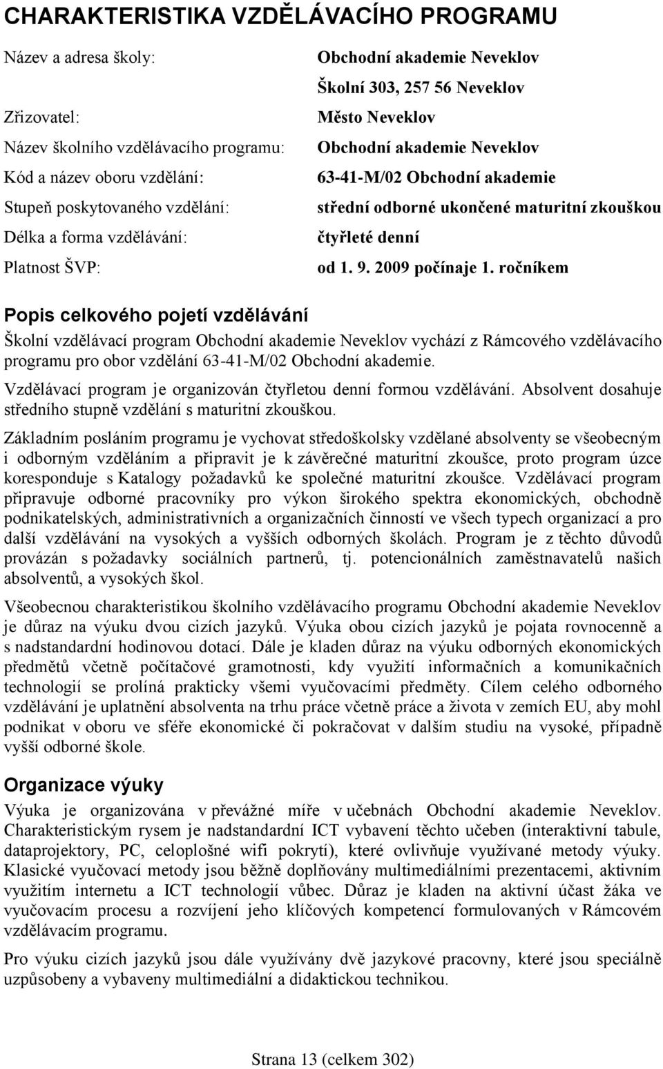 od 1. 9. 2009 počínaje 1.