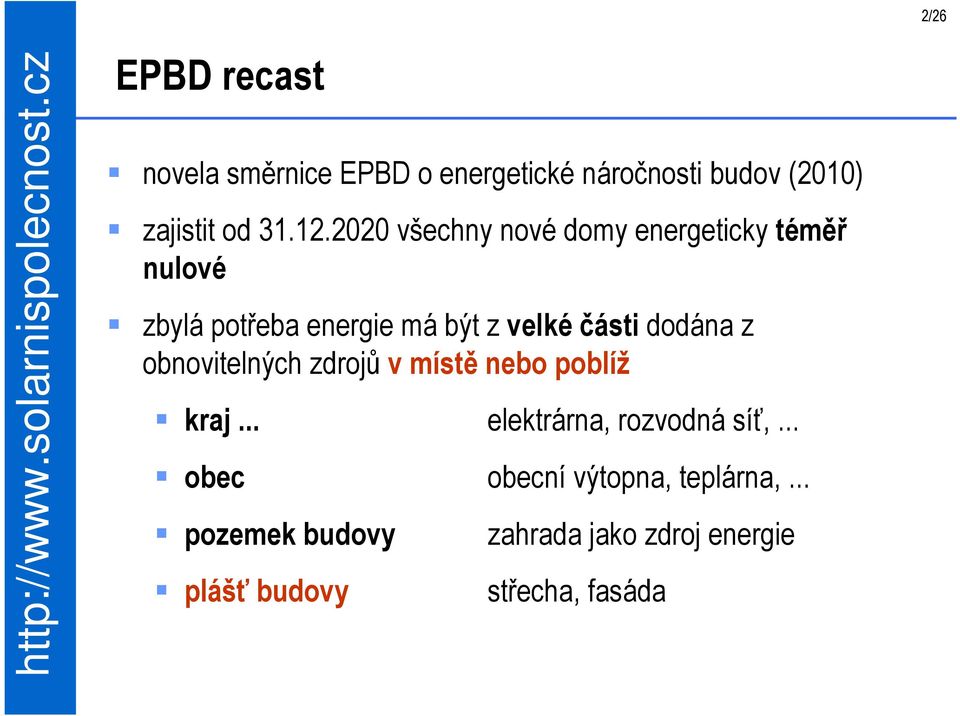 dodána z obnovitelných zdrojů v místě nebo poblíž kraj... elektrárna, rozvodná síť,.