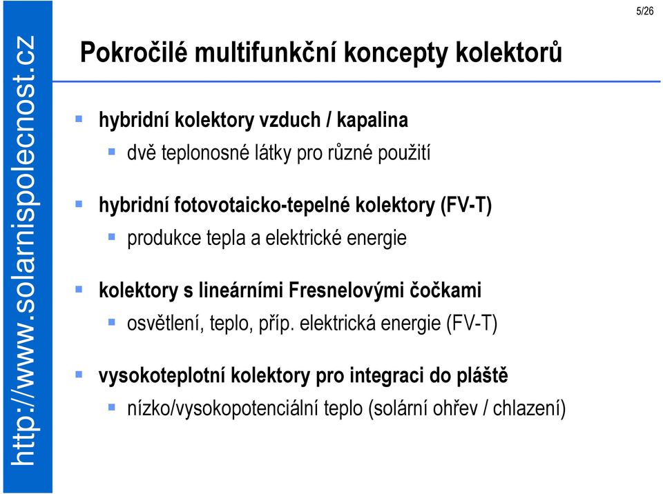 energie kolektory s lineárními Fresnelovými čočkami osvětlení, teplo, příp.