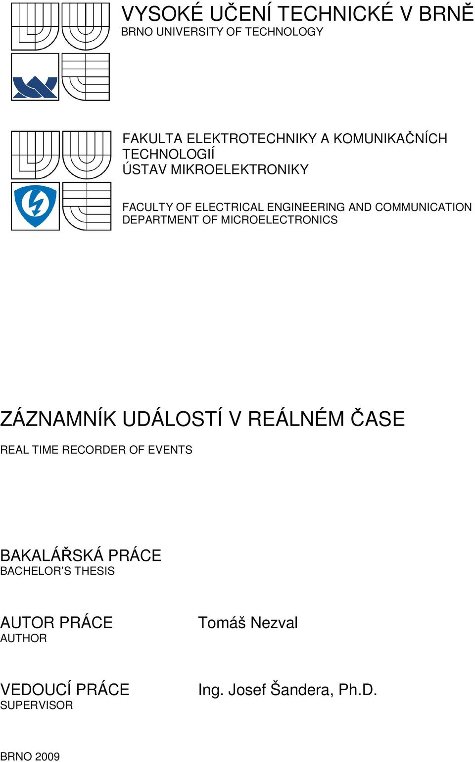 MICROELECTRONICS ZÁZNAMNÍK UDÁLOSTÍ V REÁLNÉM ČASE REAL TIME RECORDER OF EVENTS BAKALÁŘSKÁ PRÁCE