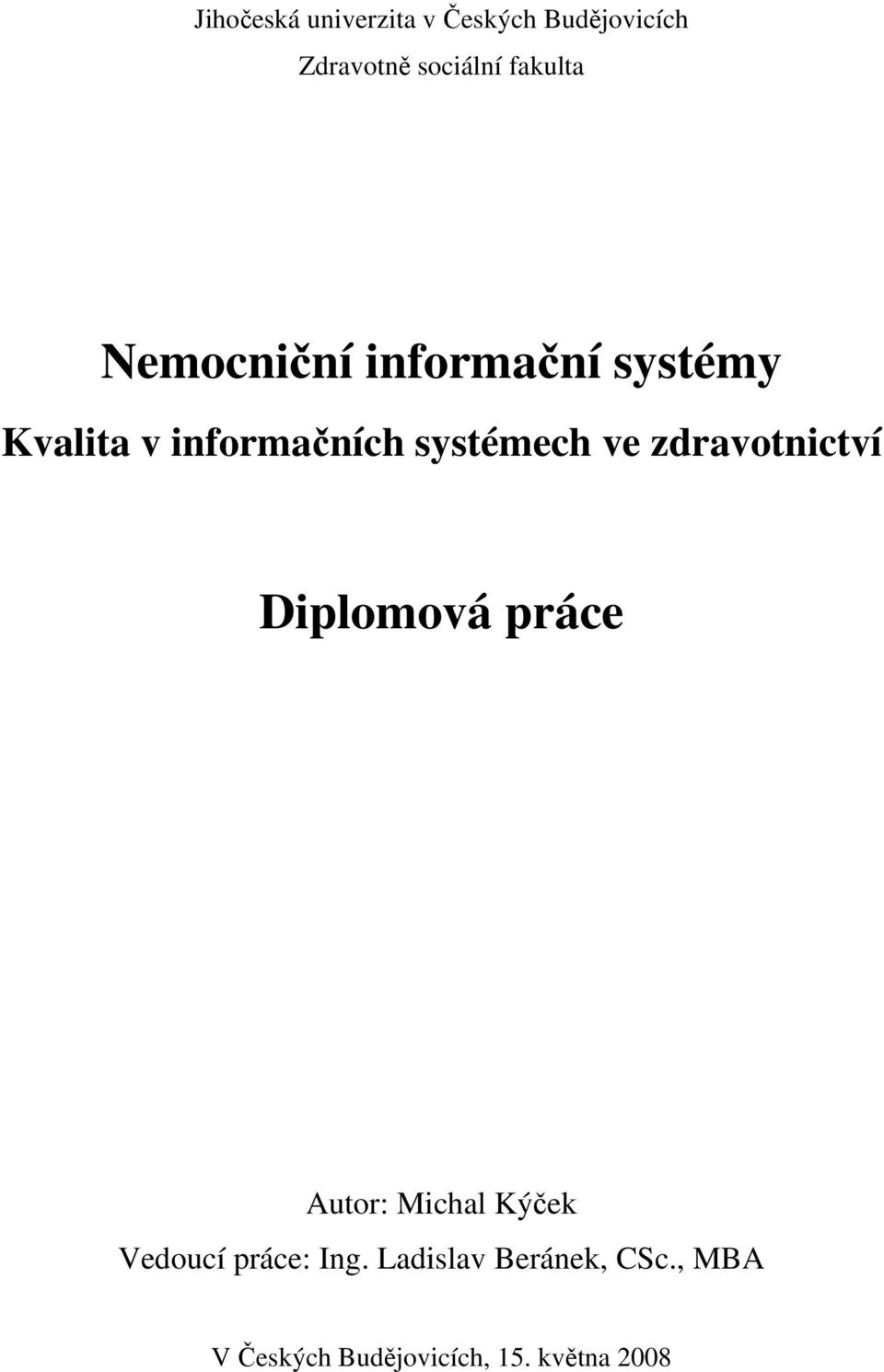 systémech ve zdravotnictví Diplomová práce Autor: Michal Kýček