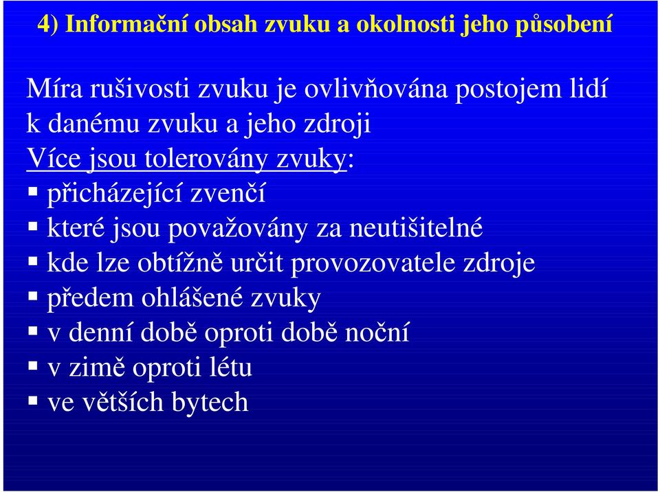 zvenčí které jsou považovány za neutišitelné kde lze obtížně určit provozovatele zdroje