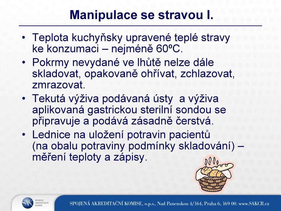 Tekutá výživa podávaná ústy a výživa aplikovaná gastrickou sterilní sondou se připravuje a podává