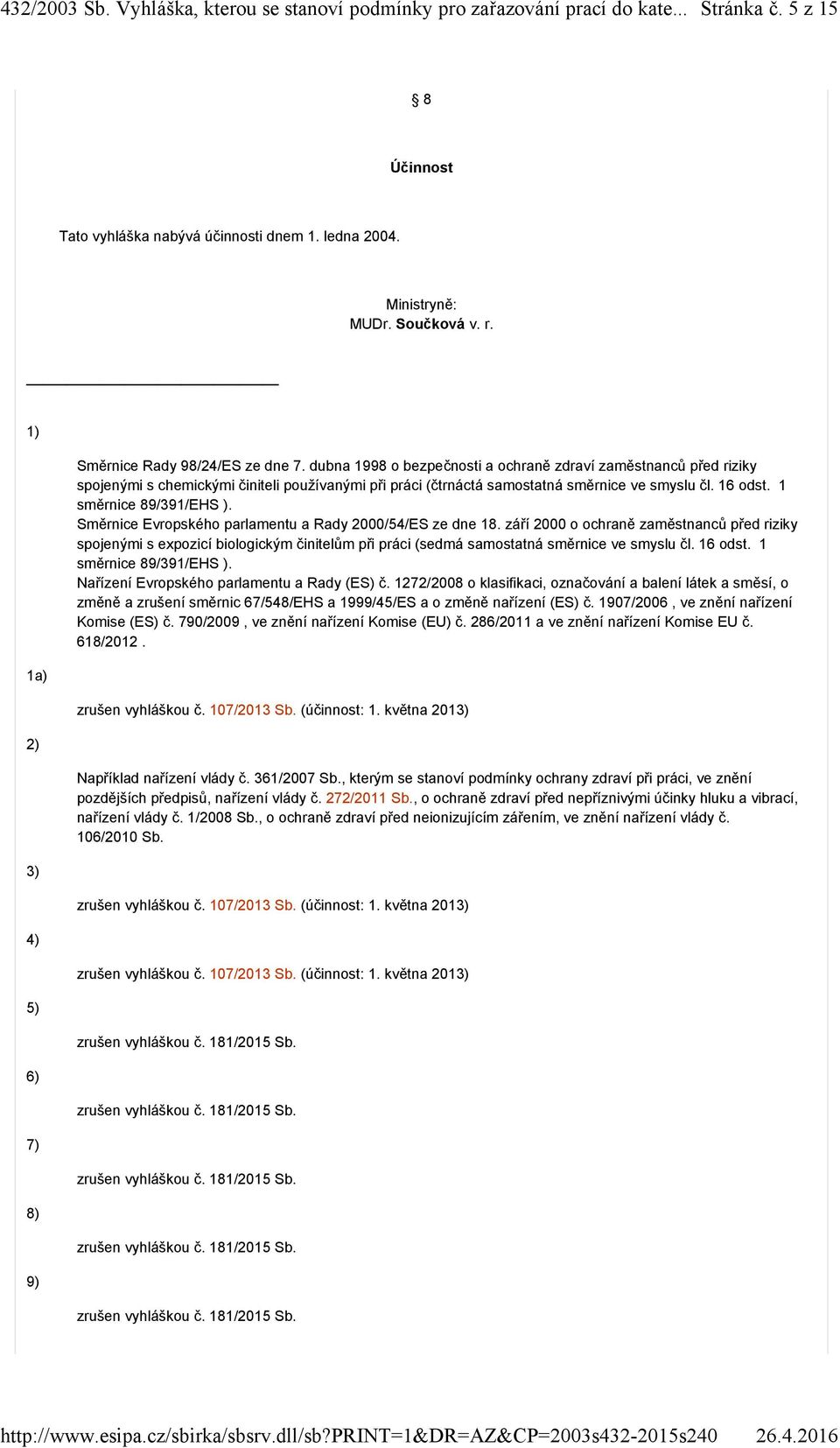 Směrnice Evropského parlamentu a Rady 2000/54/ES ze dne 18. září 2000 o ochraně zaměstnanců před riziky spojenými s expozicí biologickým činitelům při práci (sedmá samostatná směrnice ve smyslu čl.