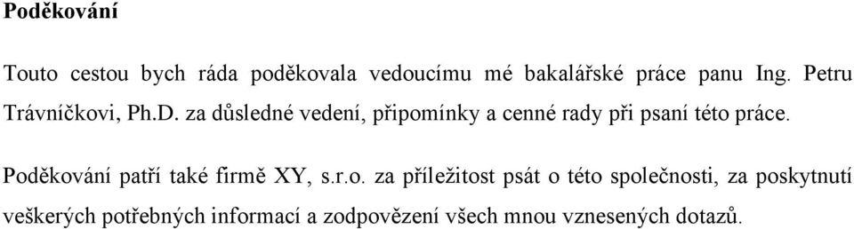 za důsledné vedení, připomínky a cenné rady při psaní této práce.