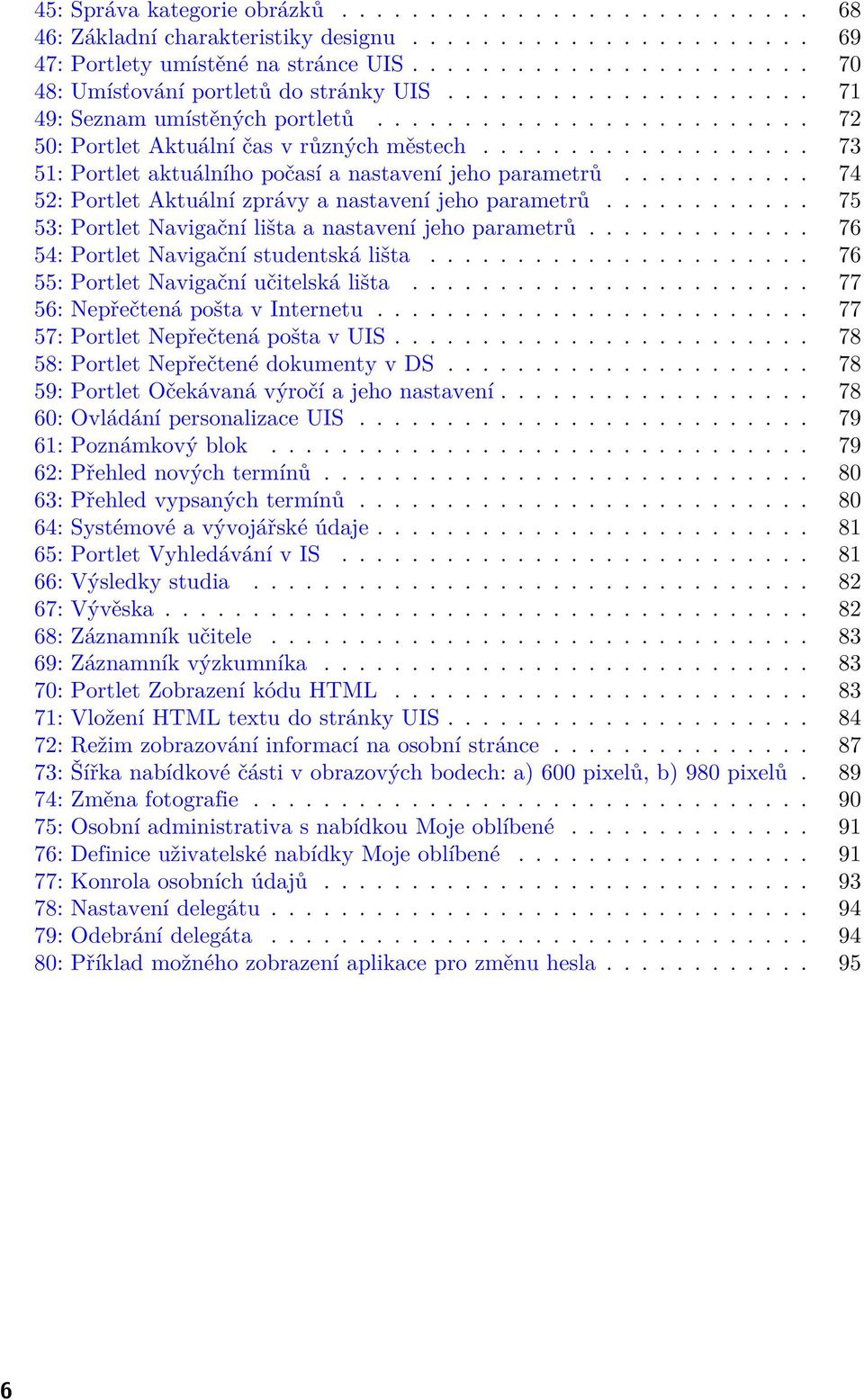 .................. 73 51: Portlet aktuálního počasí a nastavení jeho parametrů........... 74 52: Portlet Aktuální zprávy a nastavení jeho parametrů.