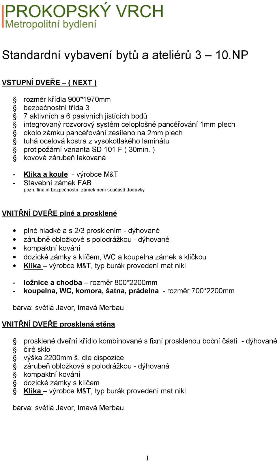 zesíleno na 2mm plech tuhá ocelová kostra z vysokotlakého laminátu protipožární varianta SD 101 F ( 30min. ) kovová zárubeň lakovaná - Klika a koule - výrobce M&T - Stavební zámek FAB pozn.