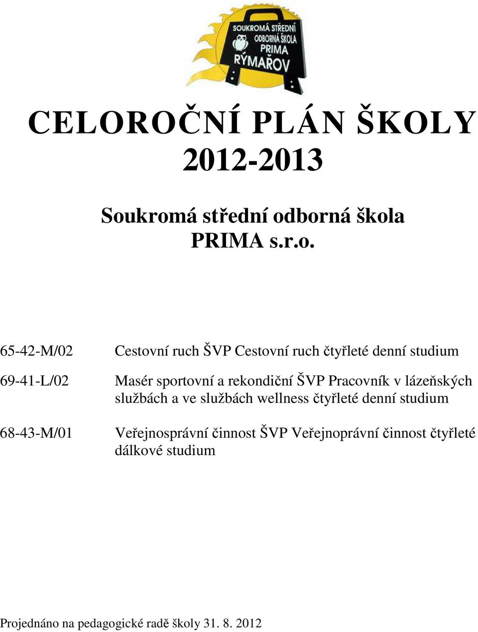 Cestovní ruch čtyřleté denní studium Masér sportovní a rekondiční ŠVP Pracovník v lázeňských