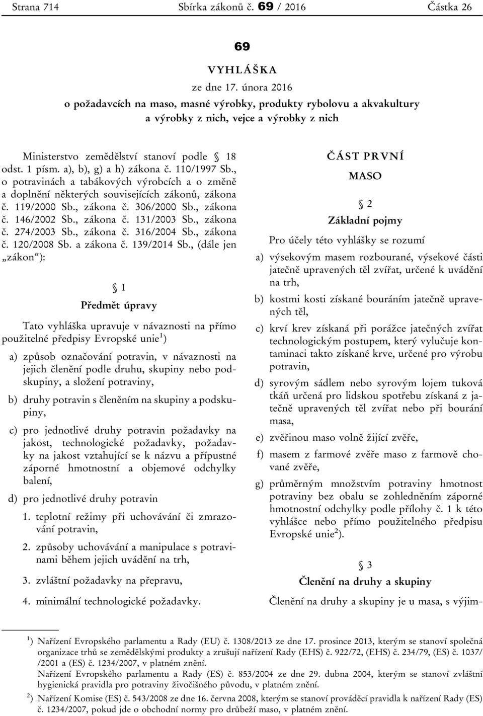 a), b), g) a h) zákona č. 110/1997 Sb., o potravinách a tabákových výrobcích a o změně a doplnění některých souvisejících zákonů, zákona č. 119/2000 Sb., zákona č. 306/2000 Sb., zákona č. 146/2002 Sb.