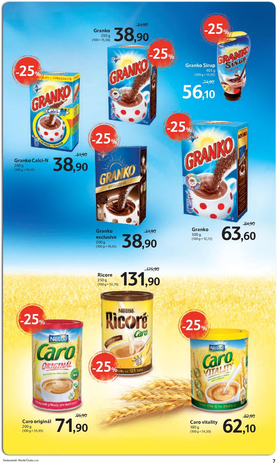 500 g (100 g = 12,72) 84,90 63,60 Ricore 250 g (100 g = 52,76) 175,90 131,90 Caro originál 200 g