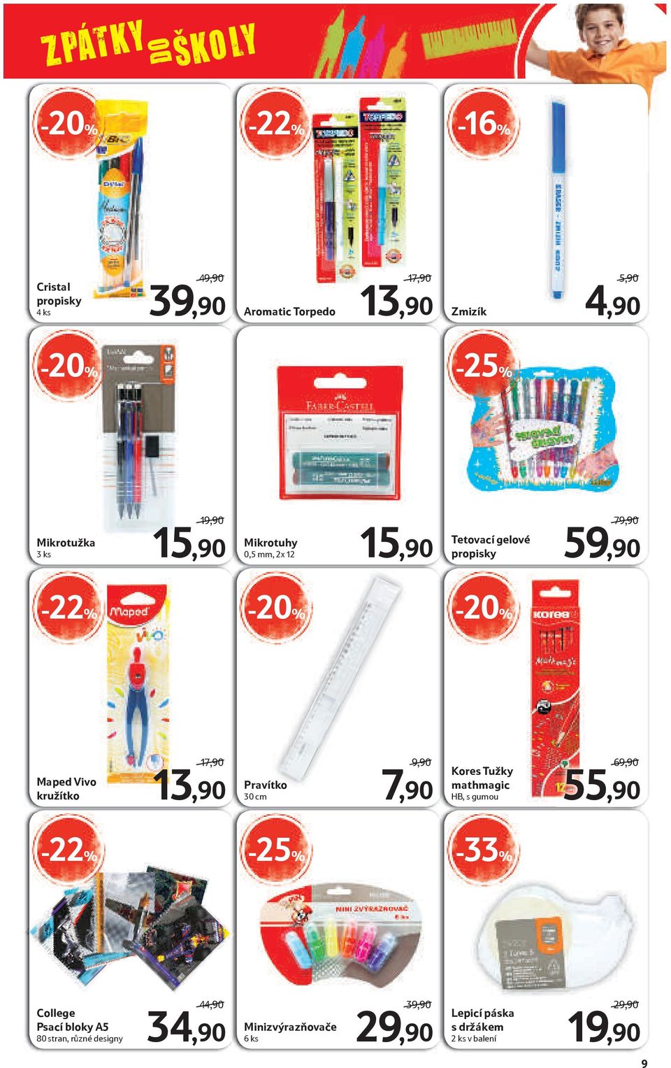 13,90 Pravítko 30 cm 9,90 7,90 Kores Tužky mathmagic HB, s gumou 69,90 55,90-22% -33% College Psací bloky A5