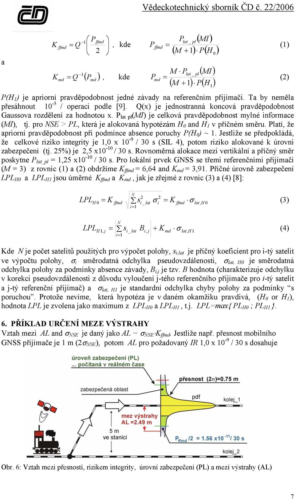 P lat pl (MI) je celková pravděpodobnost mylné informace (MI), tj. pro NSE > PL, která je alokovaná hypotézám H 0 and H 1 v příčném směru.