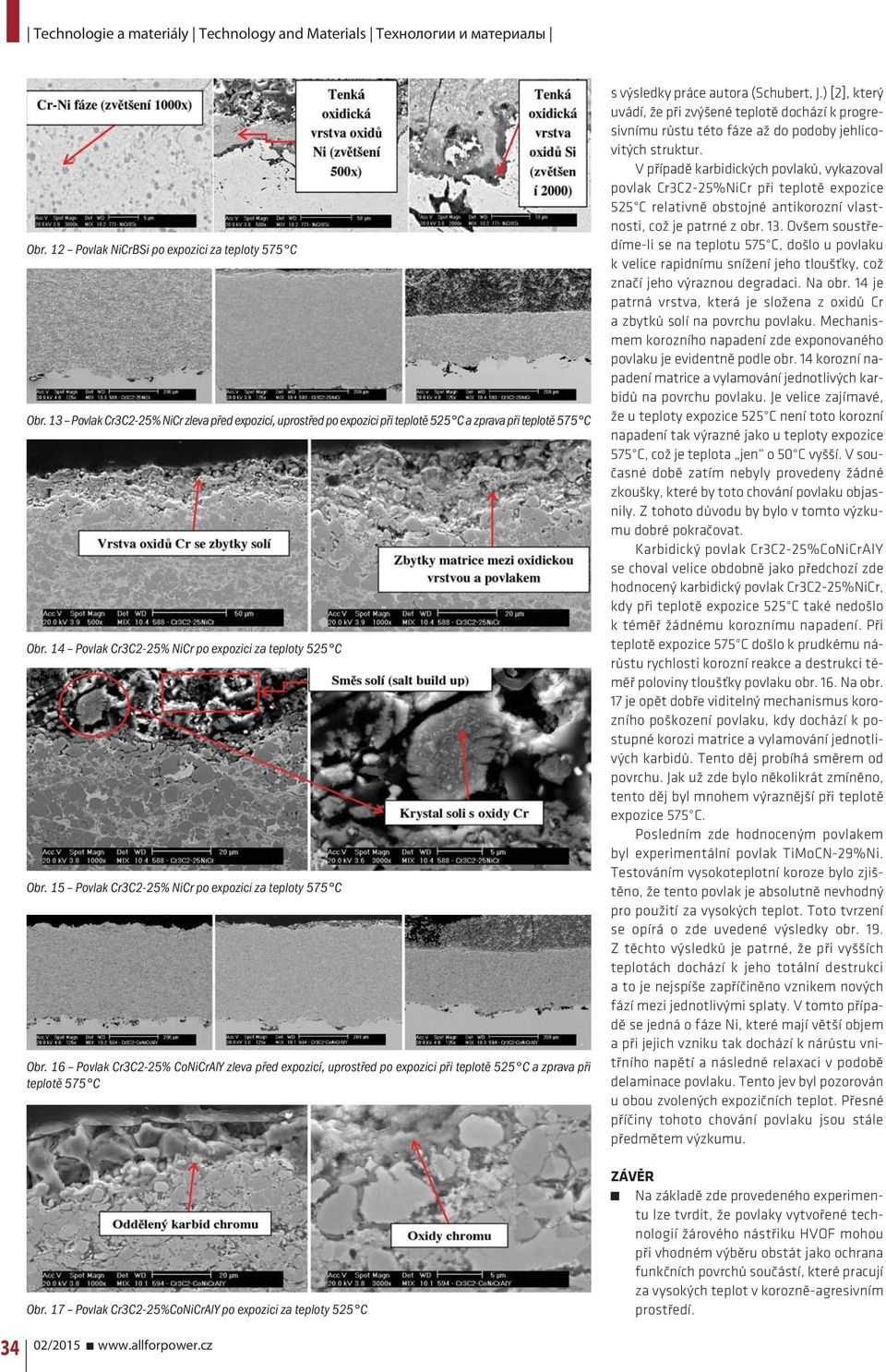 16 Povlak Cr3C2-25% CoNiCrAlY zleva před expozicí, uprostřed po expozici při teplotě 525 C a zprava při teplotě 575 C Obr.