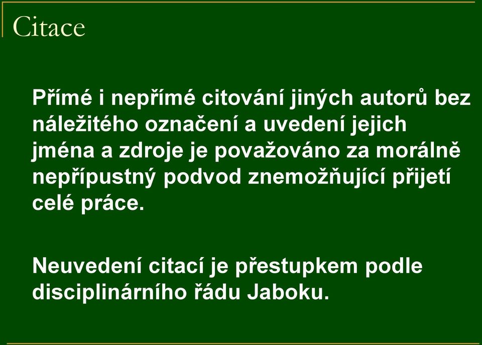 morálně nepřípustný podvod znemožňující přijetí celé práce.