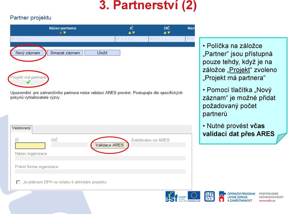 Projekt má partnera Pomocí tlačítka Nový záznam je možné