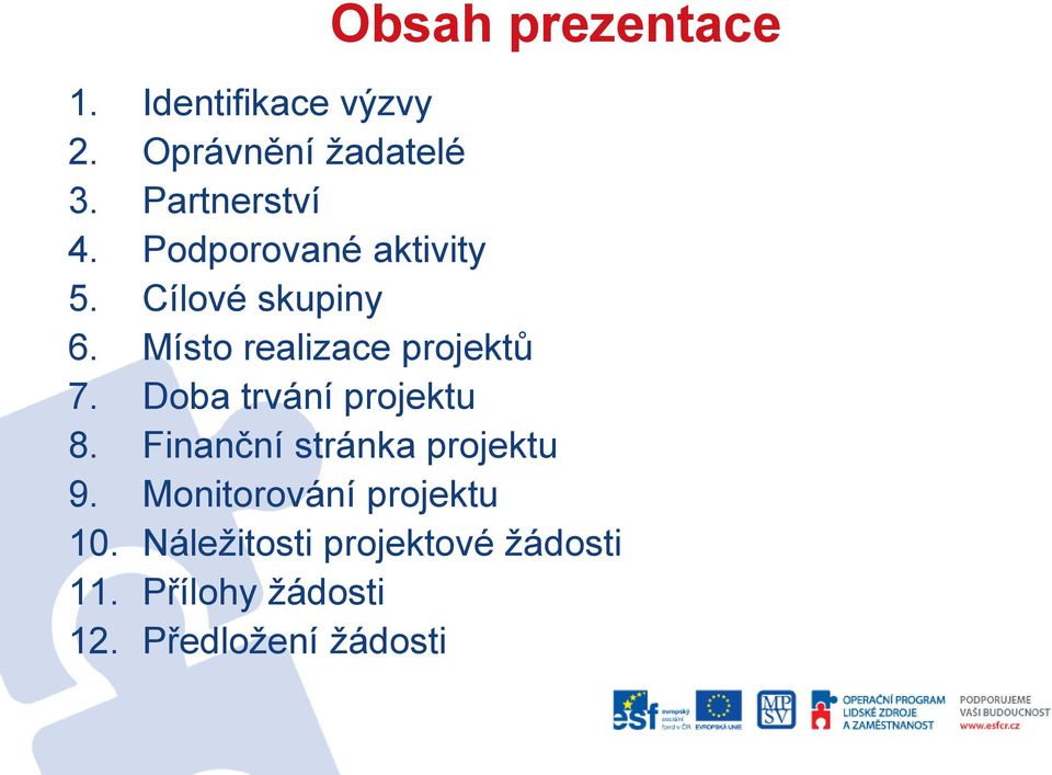 Místo realizace projektů 7. Doba trvání projektu 8.