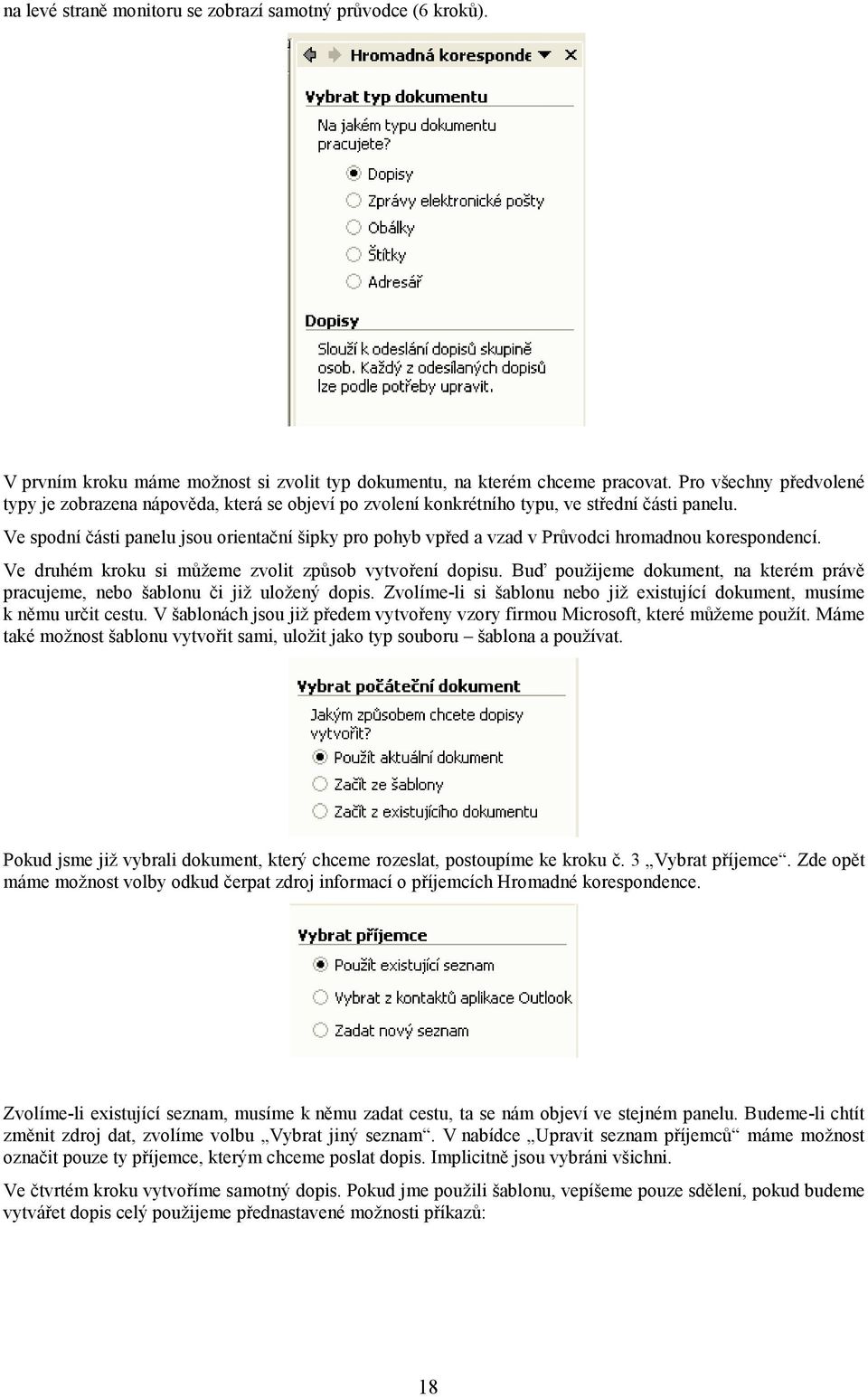 Ve spodní části panelu jsou orientační šipky pro pohyb vpřed a vzad v Průvodci hromadnou korespondencí. Ve druhém kroku si můžeme zvolit způsob vytvoření dopisu.