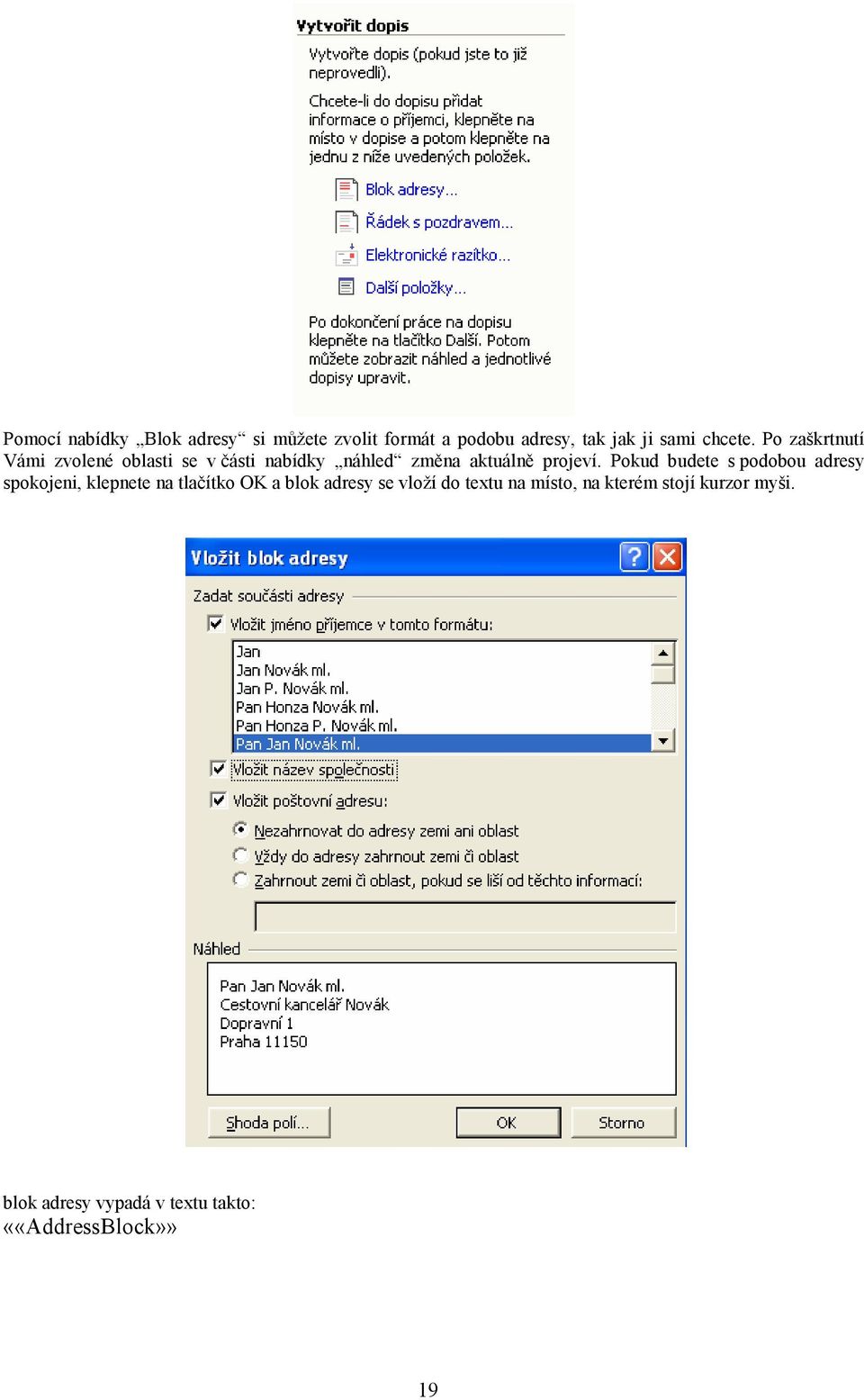 Pokud budete s podobou adresy spokojeni, klepnete na tlačítko OK a blok adresy se vloží do