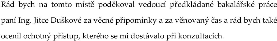 Jitce Duškové za věcné připomínky a za věnovaný čas a