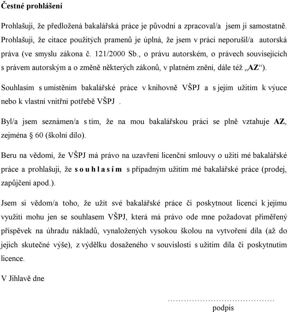 , o právu autorském, o právech souvisejících s právem autorským a o změně některých zákonů, v platném znění, dále též AZ ).