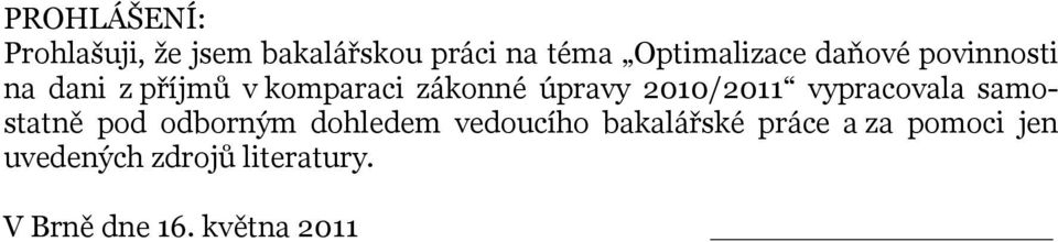 vypracovala samostatně pod odborným dohledem vedoucího bakalářské práce