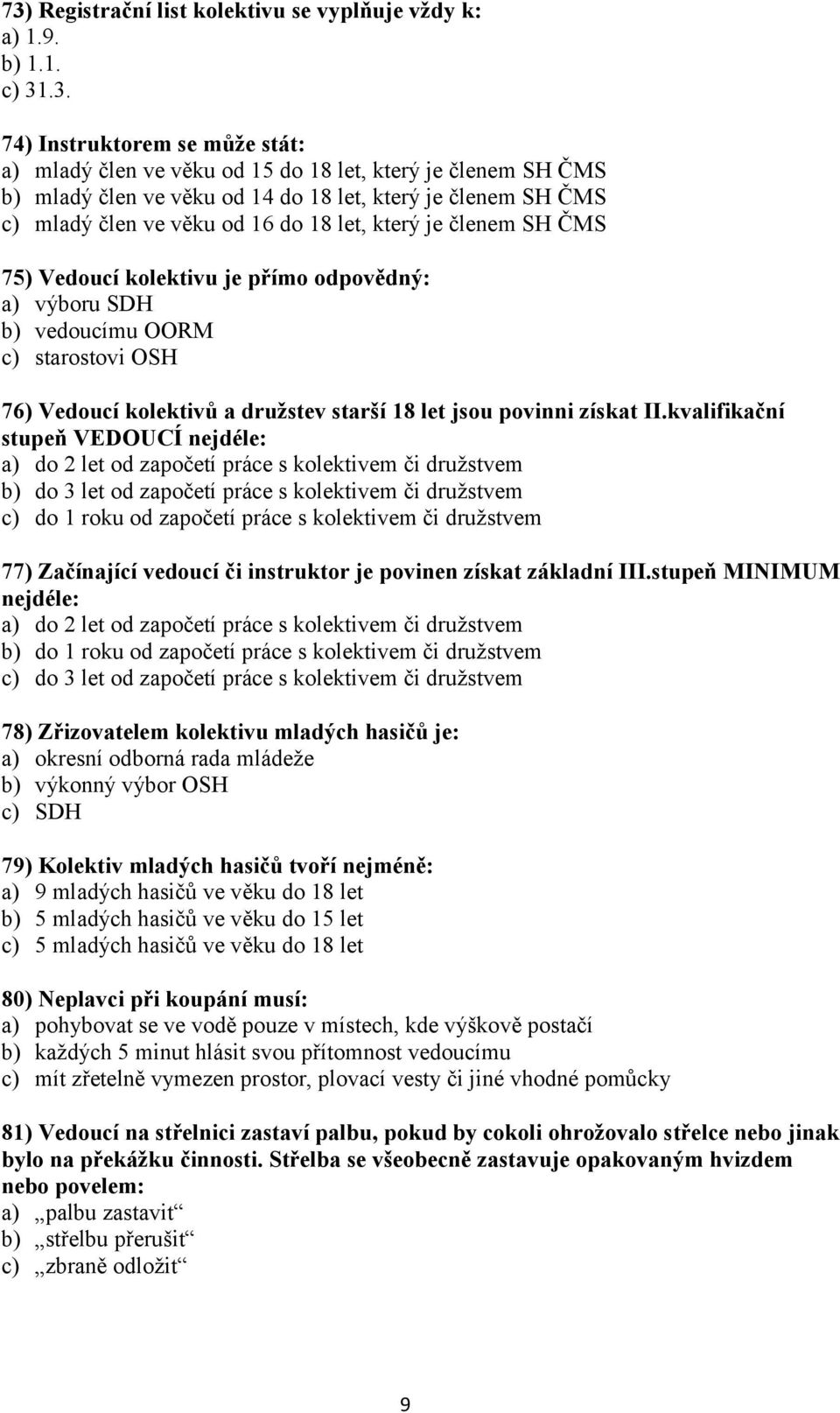 kolektivů a družstev starší 18 let jsou povinni získat II.
