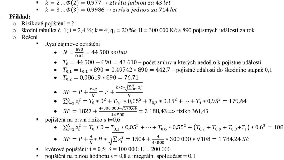 Řešení Ryzí zájmvé pjištění pčet smluv u kterých nedšl k pjistné událsti pjistné událsti d