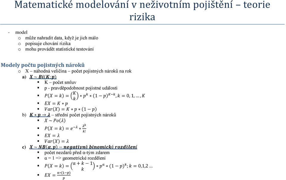 náhdná veličina pčet pjistných nárků na rk a) K pčet smluv p - pravděpdbnst pjistné událsti