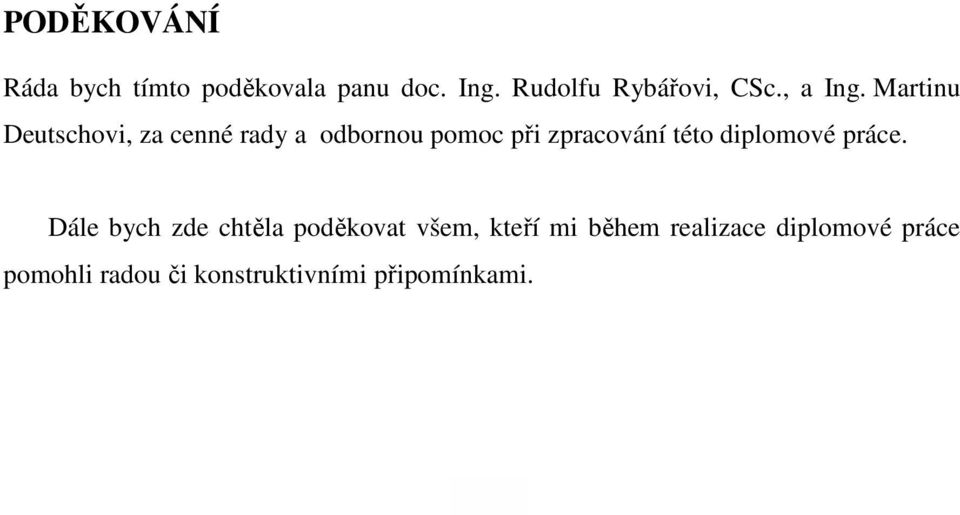 Martinu Deutschovi, za cenné rady a odbornou pomoc při zpracování této