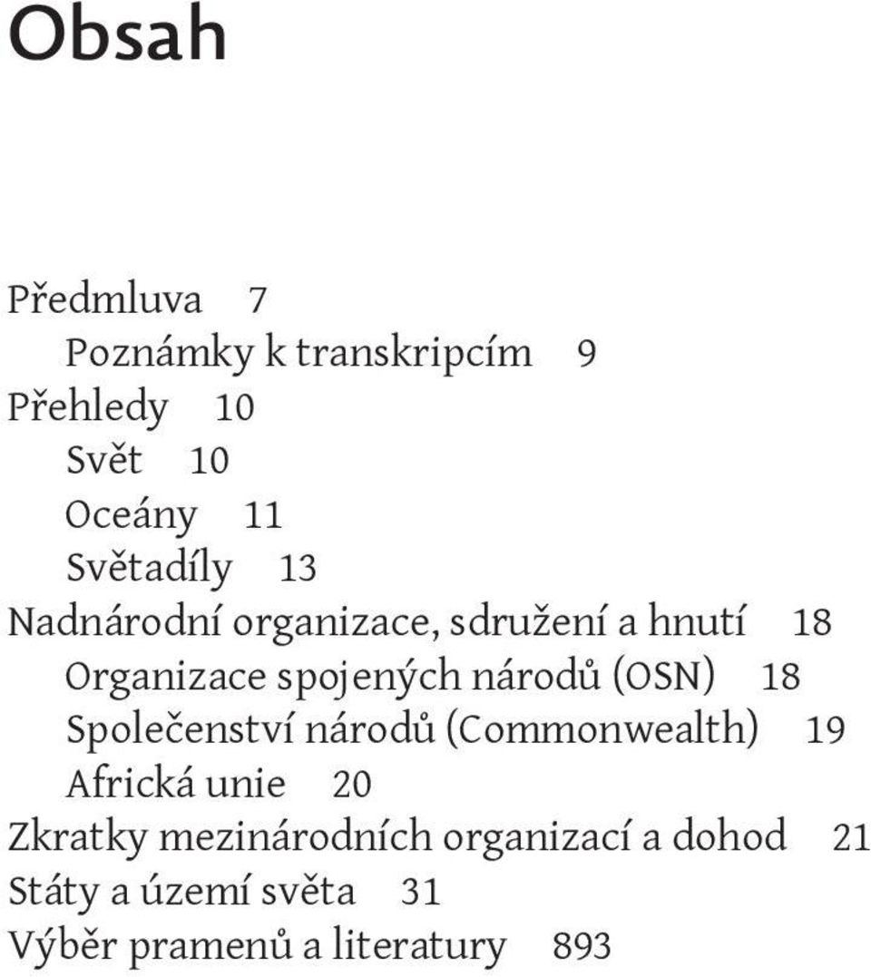 národů (OSN) 18 Společenství národů (Commonwealth) 19 Africká unie 20 Zkratky