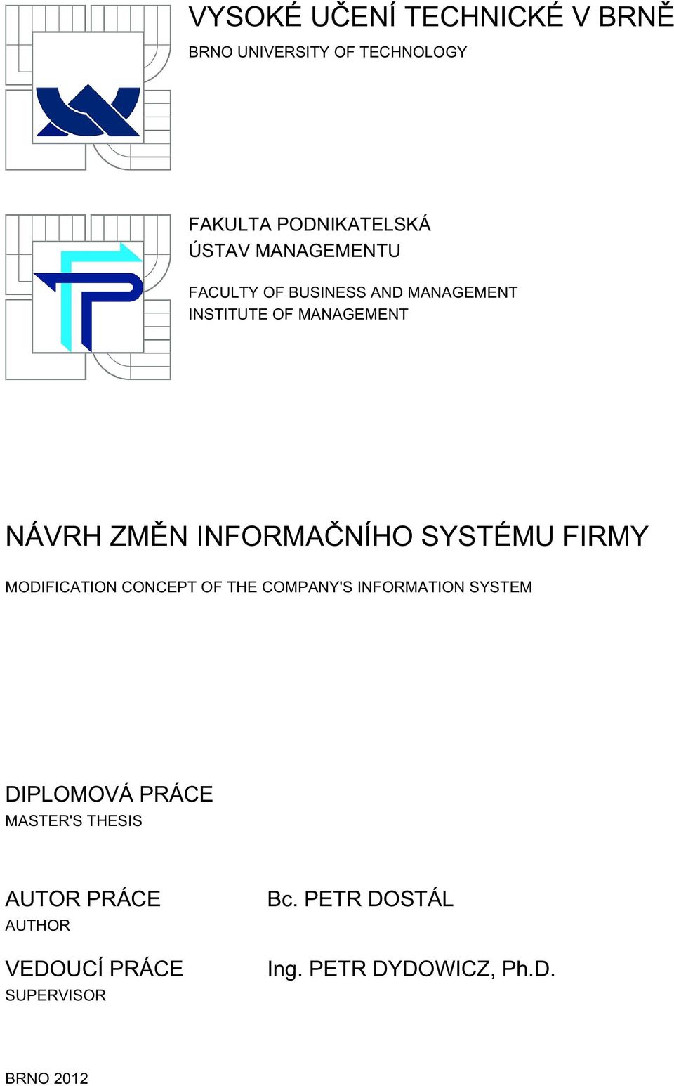 SYSTÉMU FIRMY MODIFICATION CONCEPT OF THE COMPANY'S INFORMATION SYSTEM DIPLOMOVÁ PRÁCE MASTER'S