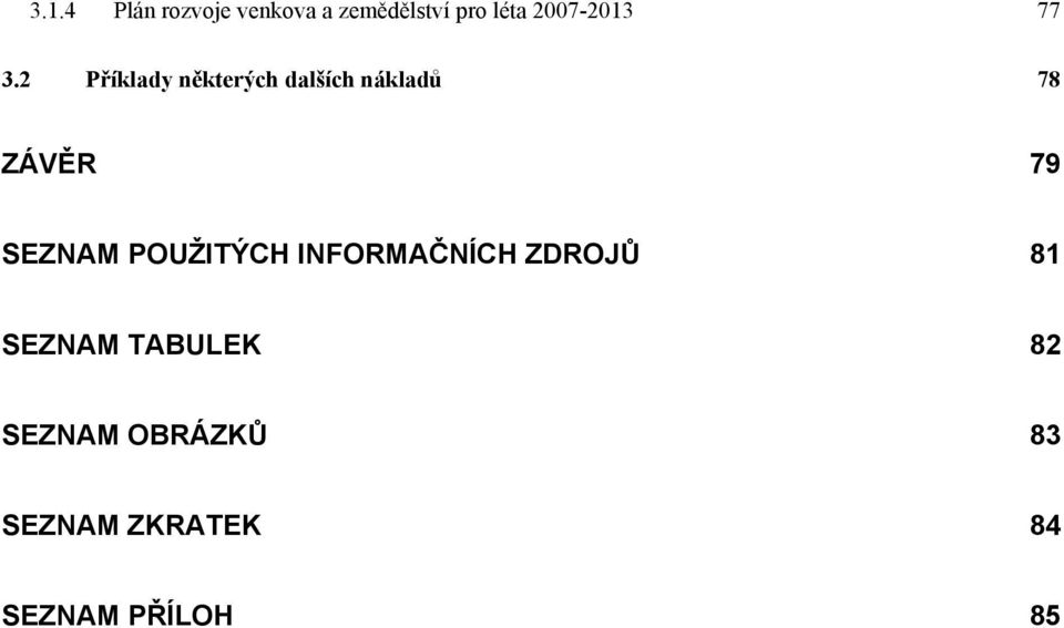 2 Příklady některých dalších nákladů 78 ZÁVĚR 79 SEZNAM