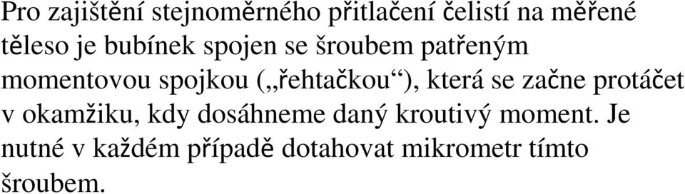 ), která se začne protáčet v okamžiku, kdy dosáhneme daný kroutivý