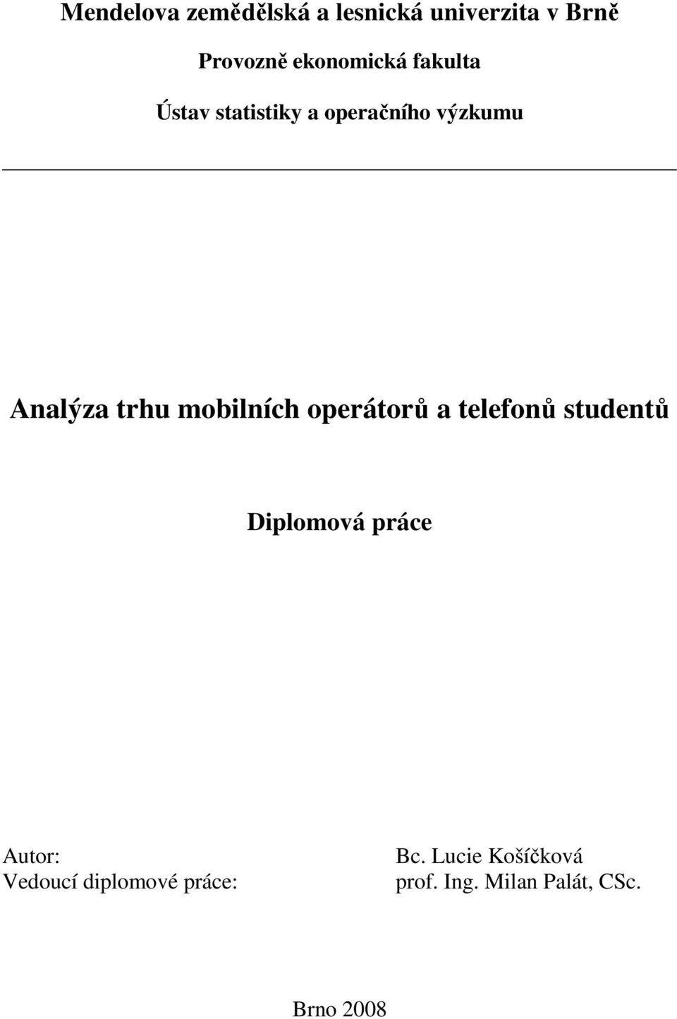 trhu mobilních operátorů a telefonů studentů Diplomová práce Autor: