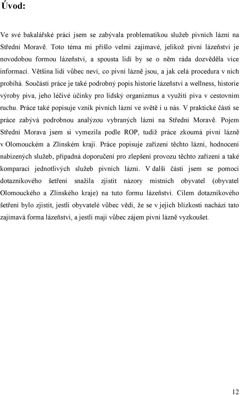 Většina lidí vůbec neví, co pivní lázně jsou, a jak celá procedura v nich probíhá.