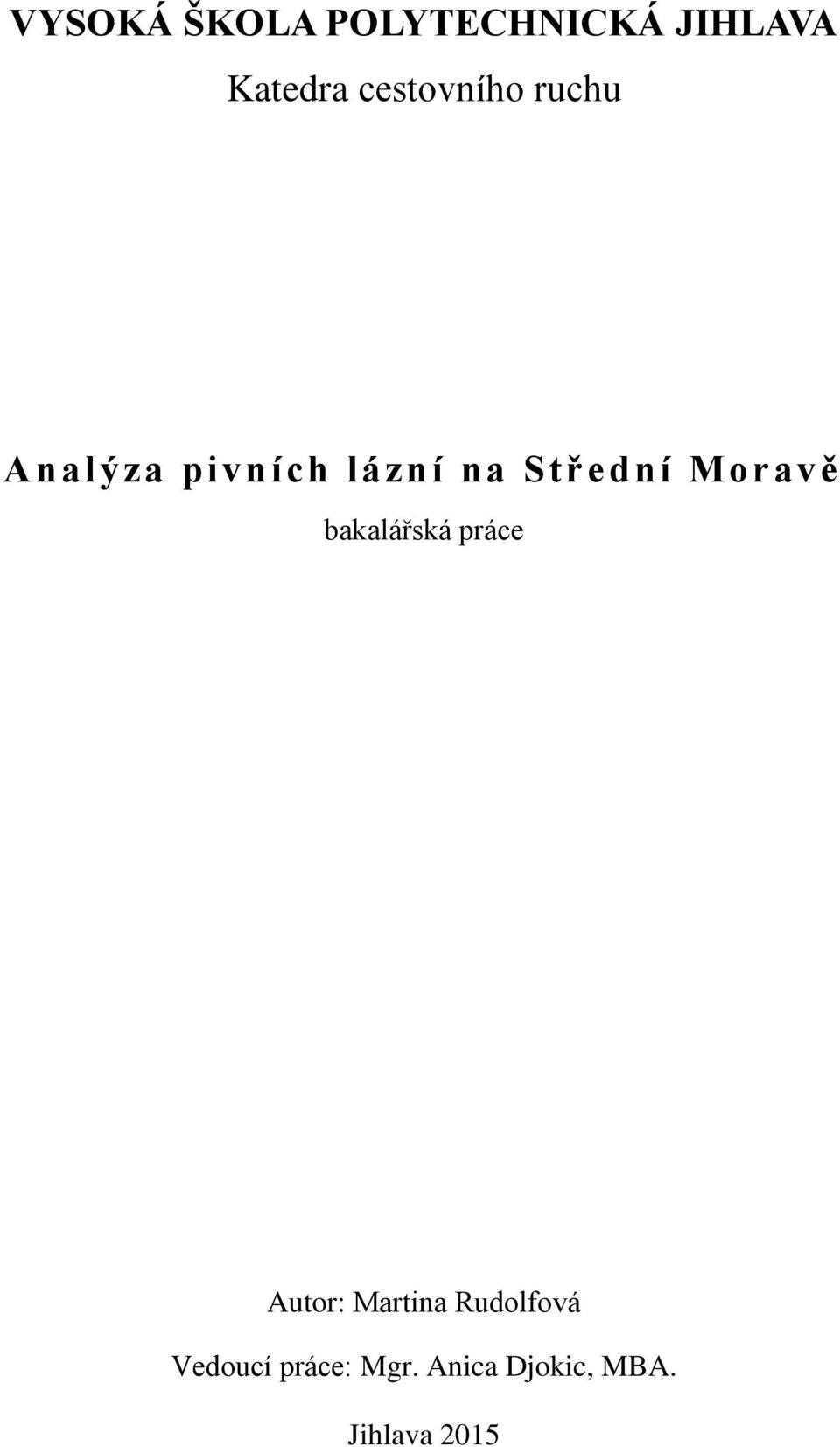 Střední Moravě bakalářská práce Autor: Martina