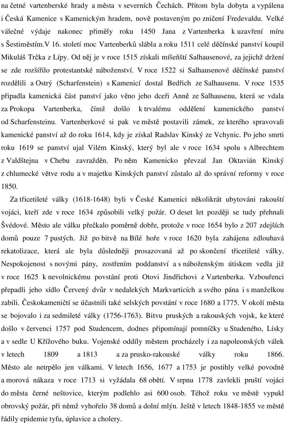 Od něj je v roce 1515 získali míšeňští Salhausenové, za jejichž držení se zde rozšířilo protestantské náboženství.