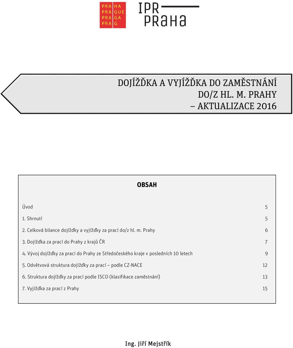 Vývoj dojížďky za prací do Prahy ze Středočeského kraje v posledních 10 letech 9 5.