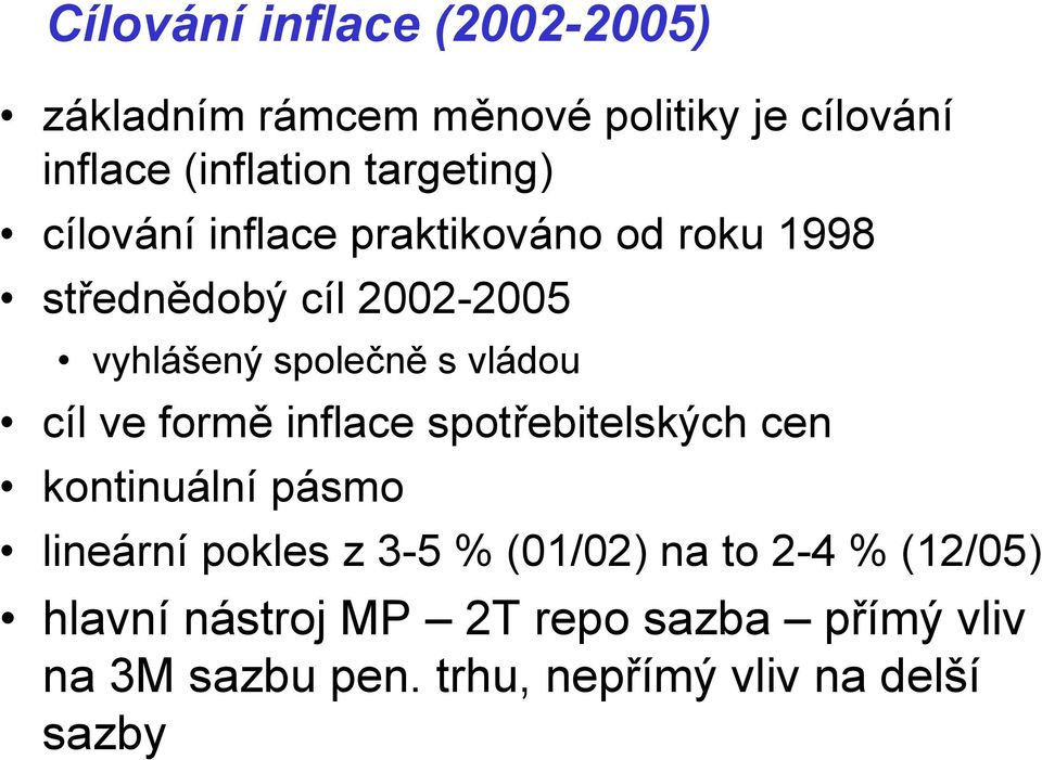 vládou cíl ve formě inflace spotřebitelských cen kontinuální pásmo lineární pokles z 3-5 % (01/02) na