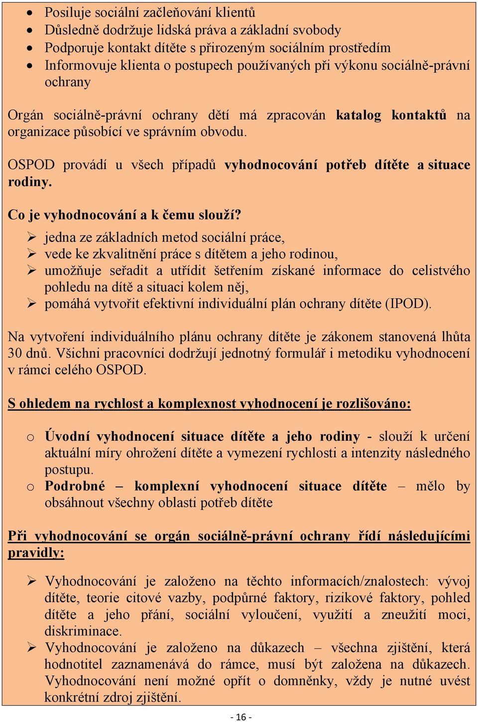 OSPOD provádí u všech případů vyhodnocování potřeb dítěte a situace rodiny. Co je vyhodnocování a k čemu slouží?