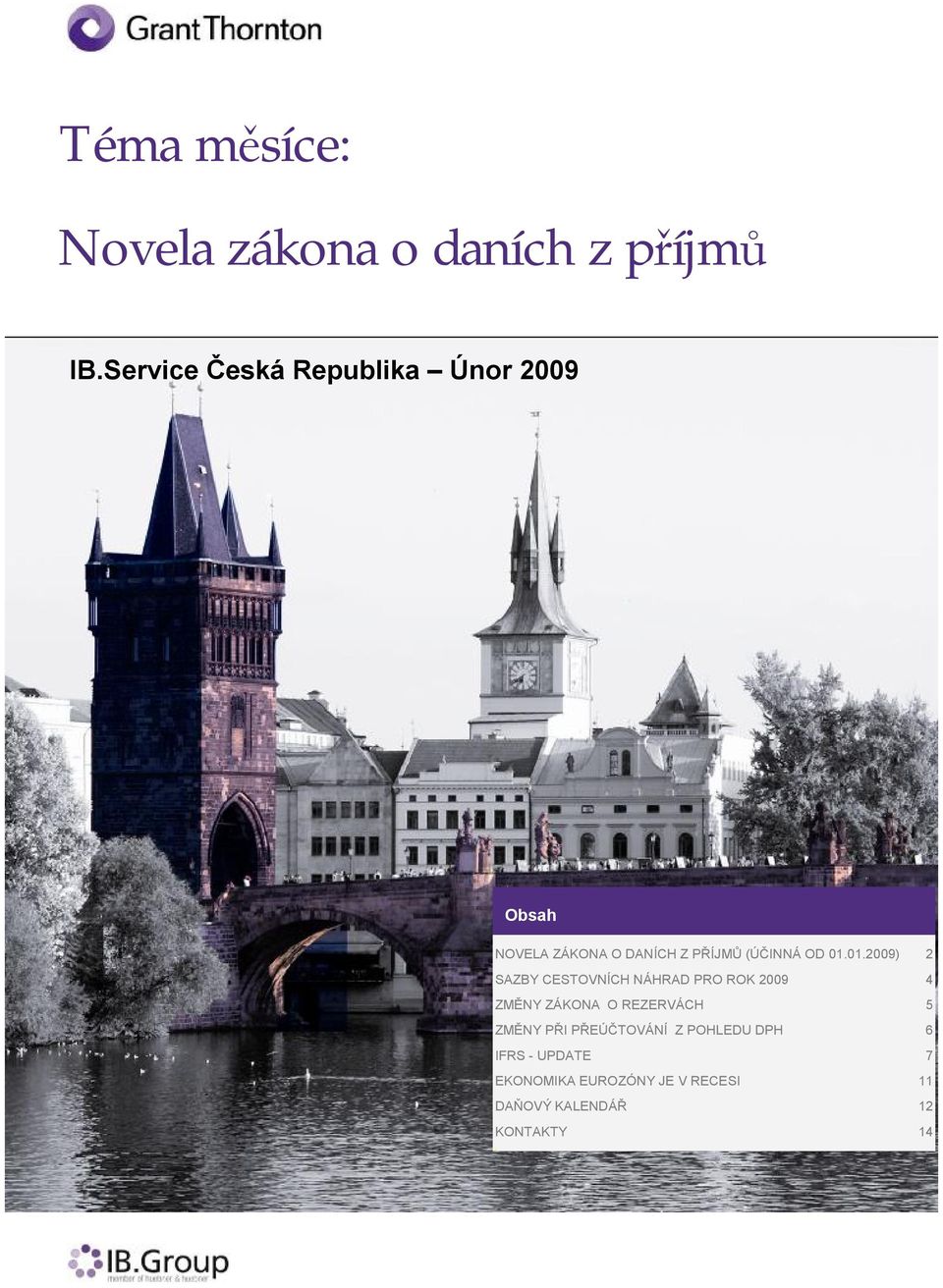 01.01.2009) 2 SAZBY CESTOVNÍCH NÁHRAD PRO ROK 2009 4 ZMĚNY ZÁKONA O REZERVÁCH 5