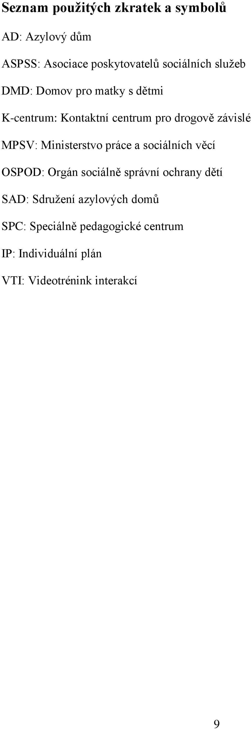 Ministerstvo práce a sociálních věcí OSPOD: Orgán sociálně správní ochrany dětí SAD: Sdružení