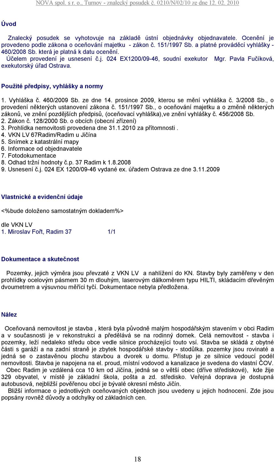 460/2009 Sb. ze dne 14. prosince 2009, kterou se mění vyhláška č. 3/2008 Sb., o provedení některých ustanovení zákona č. 151/1997 Sb.